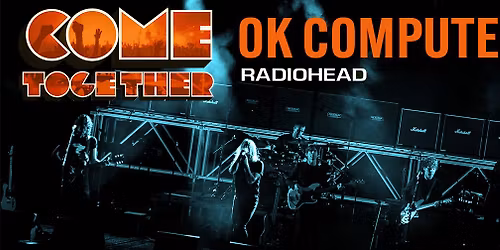 Come Together - Radiohead's OK Computer - Wellington