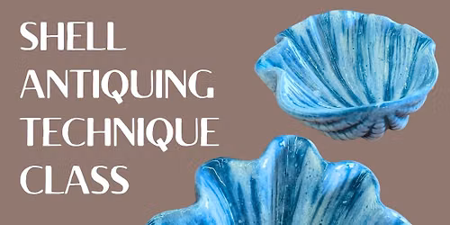 Class: Shell Antiquing Technique