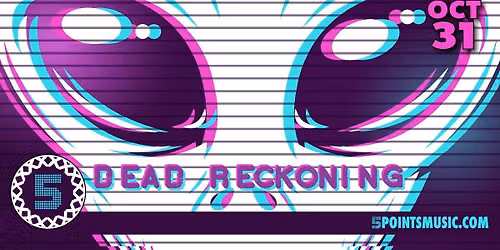 Dead Reckoning - Extra-terrestrial Halloween Party