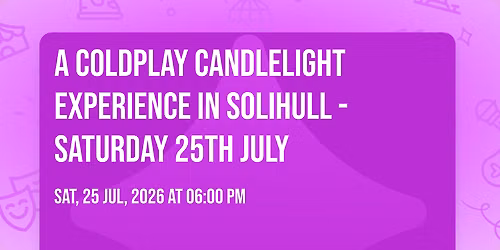 A Coldplay Candlelight Experience In Solihull - Saturday 25th July
