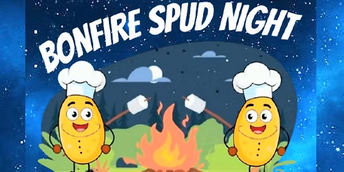 \ud83e\udd54\ud83d\udd25Bonfire Spud Night\ud83d\udd25\ud83e\udd54