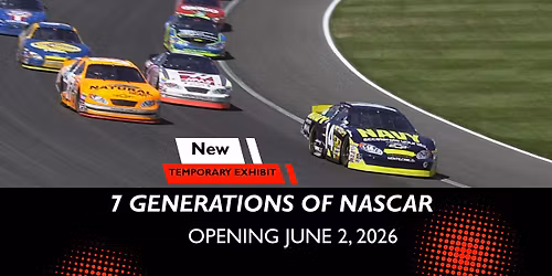 New Exhibit Opening \u2013 Seven Generations of NASCAR