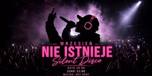 28\/08 WRZESIE\u0143 NIE ISTNIEJE Silent Disco w Hot Spot!