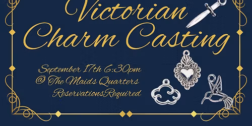 Victorian Charm Casting @ The Maids Quarters