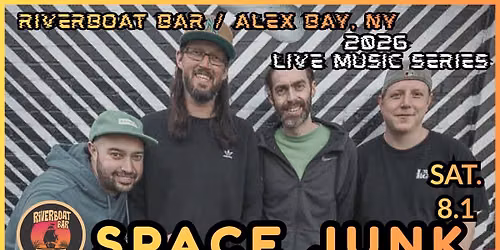 SPACE JUNK at Riverboat Bar \/ Alexandria Bay, NY