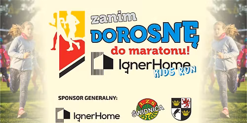 Zanim Dorosn\u0119 do Maratonu IGNERHOME KIDS RUN - biegi dla dzieci  - 10. RST P\u00f3\u0142maraton \u015awidnicki