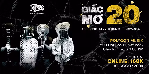 XDRC\u2019s 20th ANNIVERSARY SHOW: GI\u1ea4C M\u01a0 20