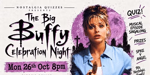 THE BIG BUFFY CELEBRATION NIGHT \ud83e\udddb\u200d\u2640\ufe0f - ALMOST SOLD OUT - FINAL 10 TICKETS 