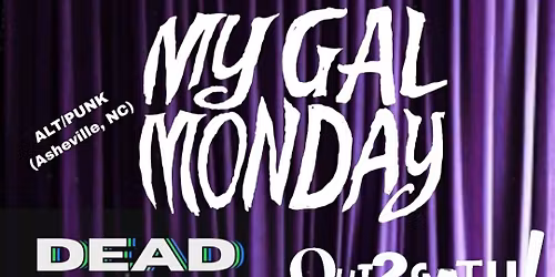 Downtown Music Hall Presents: MY GAL MONDAY