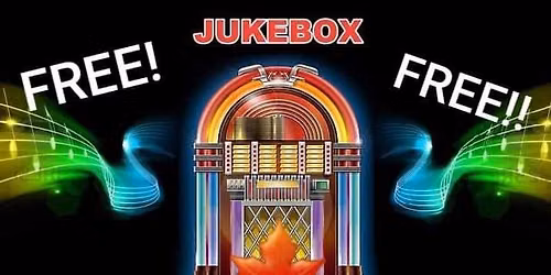 FREE JUKEBOX ALL DAY - July 15th!