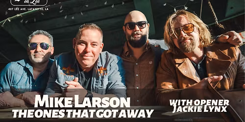 Mike Larson & The Ones That Got Away w\/ opener Jacky Lynx