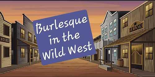 Burlesque in the Wild West