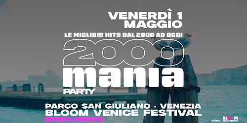 2000 MANIA \u2022 PARCO SAN GIULIANO VENEZIA \u2022 BLOOM VENICE FESTIVAL