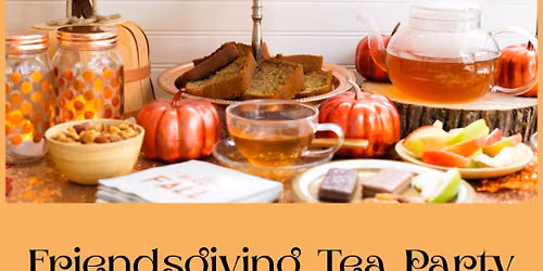 Friendsgiving Tea Party