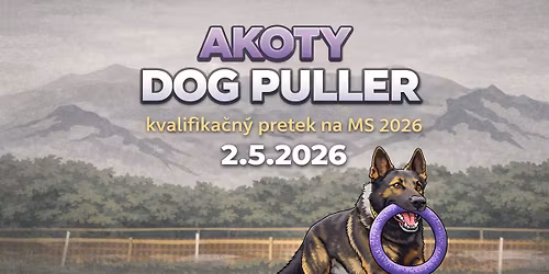 AKOTY DOG PULLER 2026 - kvalifika\u010dn\u00fd pretek na MS 2026