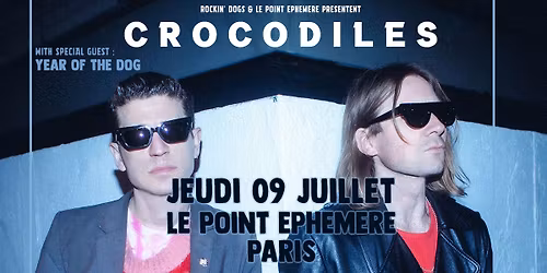 CROCODILES + Year of The Dog \ud83d\udc0a Paris, Point Eph\u00e9m\u00e8re