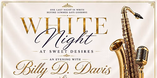 White Night at Sweet Desires An Evening With Billy D. Davis