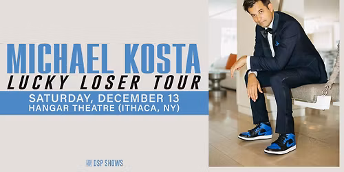 Michael Kosta: Lucky Loser Tour at the Hangar Theatre (Ithaca, NY)