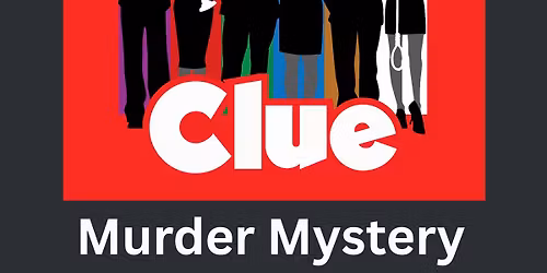 Murder Mystery Tea-vent: Clue: SOLD OUT