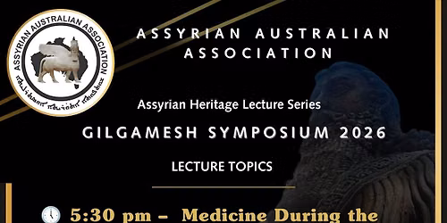 GILGAMESH SYMPOSIUM 2026 \u2013 ASSYRIAN HERITAGE LECTURE SERIES