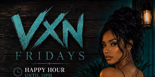 VXN Fridays