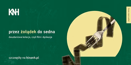 Przez \u017co\u0142\u0105dek do sedna - dwudaniowa kolacja, czyli film i dyskusja w KNH! \ud83e\udd50