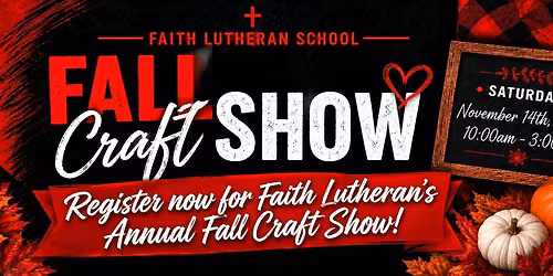 Faith Lutheran Fall Craft Show - Registration Now Open!!