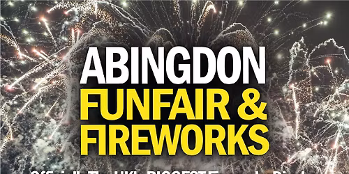 Abingdon Funfair & Fireworks - Officially the UK's BIGGEST Fireworks Display!