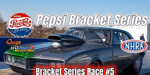 Pepsi Bracket Series Race #5 NHRA Good Guys #2 (No Juniors)