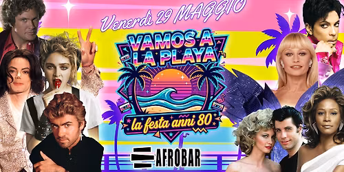 FESTA ANNI 80 CATANIA - VAMOS A LA PLAYA\u2605 Venerd\u00ec 29 Maggio all' AFROBAR - SOLO HITS ANNI 80!