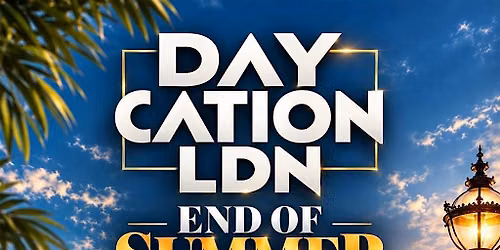 DAYCATION DAY PARTY (End of Summer Party) @ XHALE ROOF TOP. LONDON Sun 27th