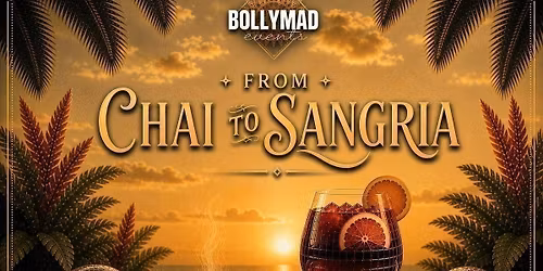 FROM CHAI TO SANGRIA