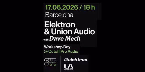Elektron & Union Audio Workshop with Dave Mech @ Cutoff, Barcelona
