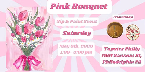 "Pink Bouquet" Sip N Paint at Tapster Phl (21+)