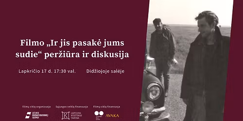 Film\u0105 \u201eIr jis pasak\u0117 jums sudie\u201c pristato re\u017eisierius Andrius \u0160iu\u0161a ir kino kritik\u0117 Rasa Pauk\u0161tyt\u0117
