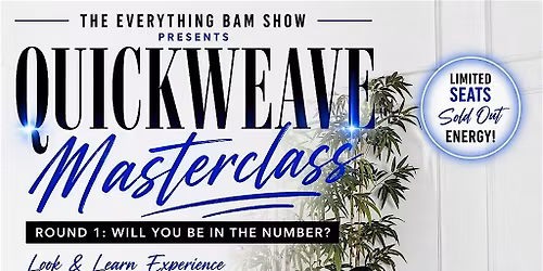 The Everything Bam Show Quickweave Masterclass