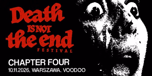 Death Is Not The End (Chapter Four) -10 Listopad  - VooDoo \/ Warszawa