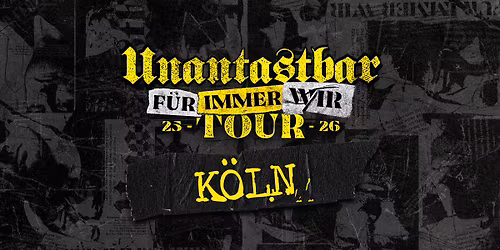 Unantastbar | K\u00f6ln - F\u00dcR IMMER WIR Tour