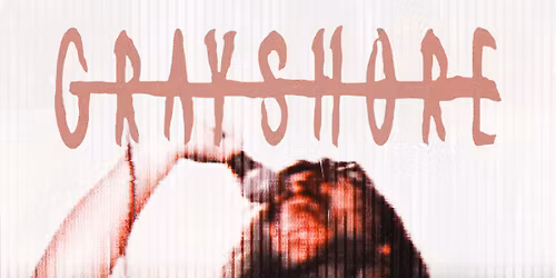 Gray Shore Debut Show with Love Lost, The Absent, and Hour\/Glass