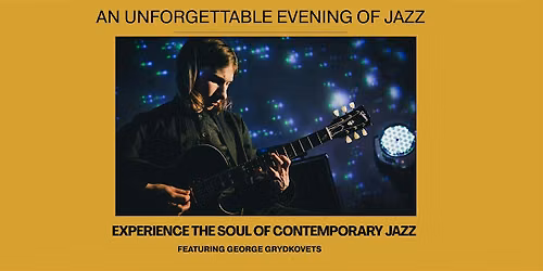 Evening of Jazz with George Grydkovets at Art Collective Cafe