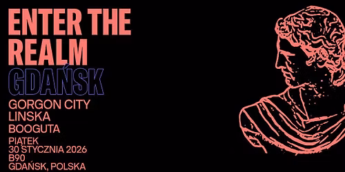 ARK x Enter The Realm Weekender: Gorgon City + Linska, Booguta \/ 30.01 \/ B90, Gda\u0144sk