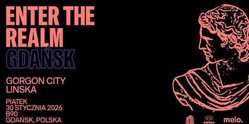 ARK x Enter The Realm Weekender: Gorgon City + Linska \/ 30.01 \/ B90, Gda\u0144sk
