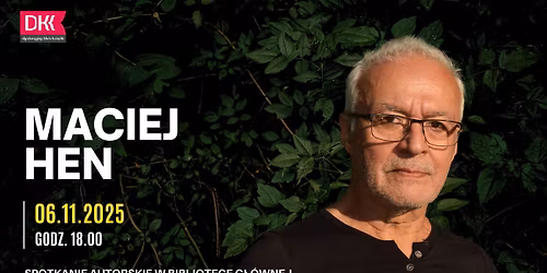 Spotkanie z Maciejem Henem w ramach DKK \ud83d\udcda