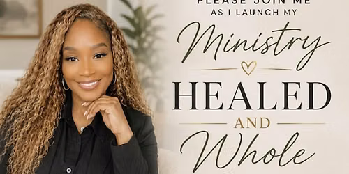 Healed & Whole Ministry Launch