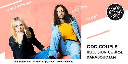 Odd Couple \u2022 Kollision Course \u2022 Karaboudjan \/ Supersonic (Free entry)