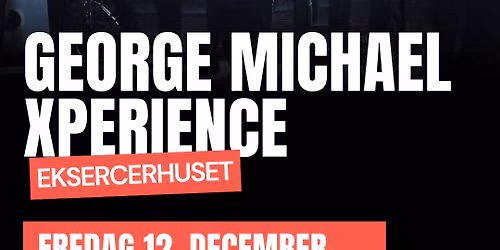George Michael Xperience \/\/ Eksercerhuset \/\/ Frederica