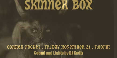 Skinner Box at The Corner Pocket