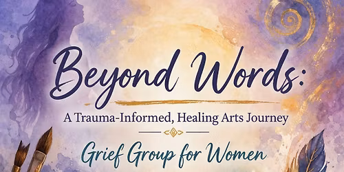 Beyond Words - A 6 Week Women\u2019s Art Therapy Group for Grief Support