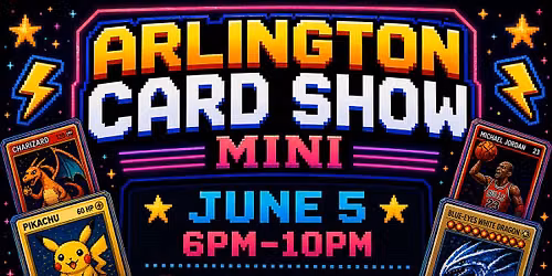 Arlington Card Show Mini (June 5)