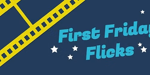 First Friday Flicks